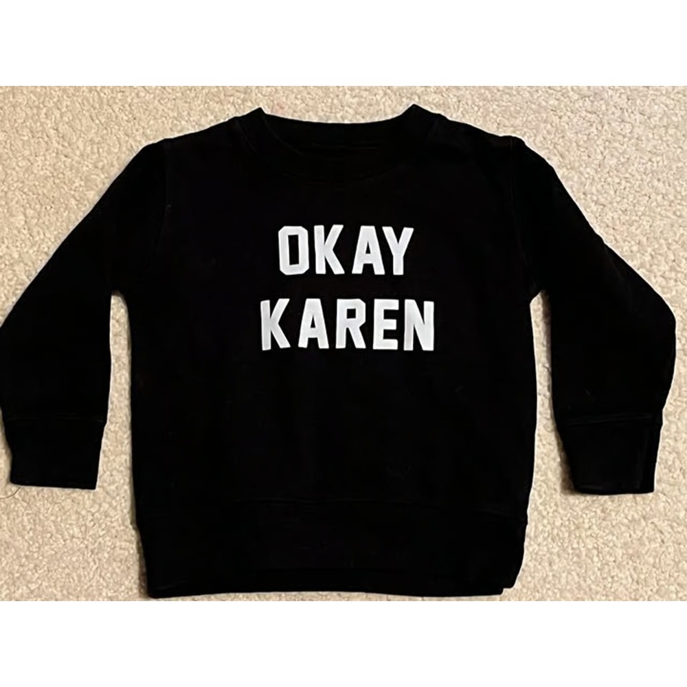 Okay Karen Sweatshirt Toddler Boys Girls Black Pullover 12M 18M Humor 3317